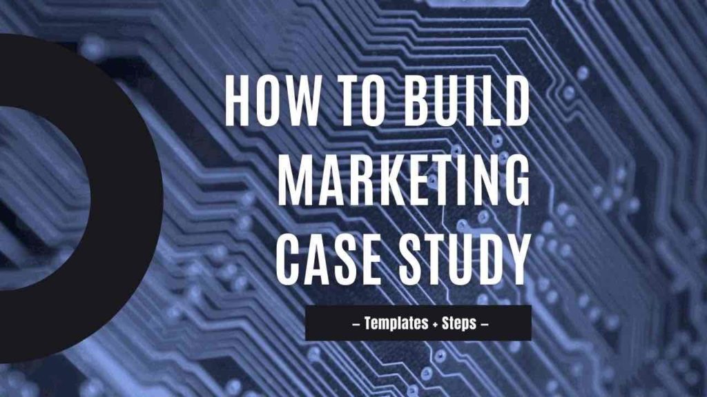 how-to-build-a-marketing-case-study-templates-steps-worklifely